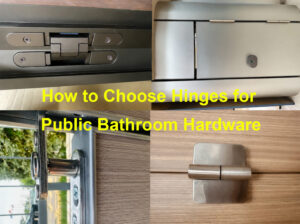 How to Choose Hinges for Public Bathroom Hardware